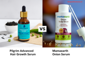 Pilgrim Advanced Hair Growth Serum vs Mamaearth Onion Scalp Serum: Which is Better to Reduce Hair Fall?